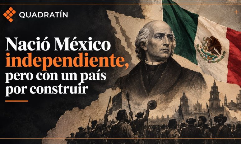 Nació México independiente, pero con un país por construir